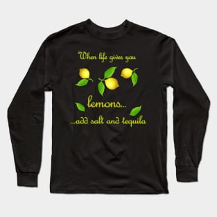 When Life Gives You Lemons Long Sleeve T-Shirt